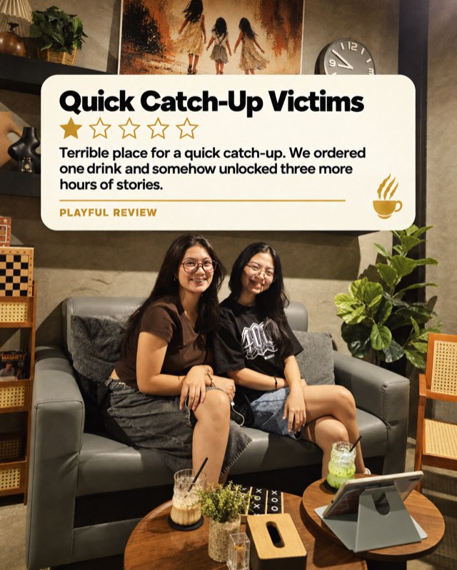 Playful one-star review by “Quick Catch-Up Victims”: Terrible place for a quick catch-up. We ordered one drink and somehow unlocked three more hours of stories.